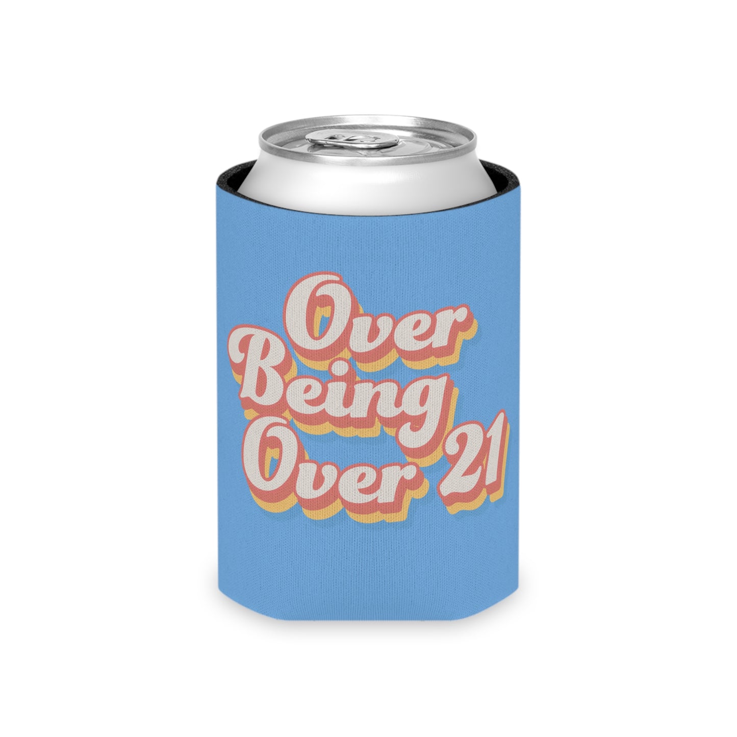 Over being over 21 koozie